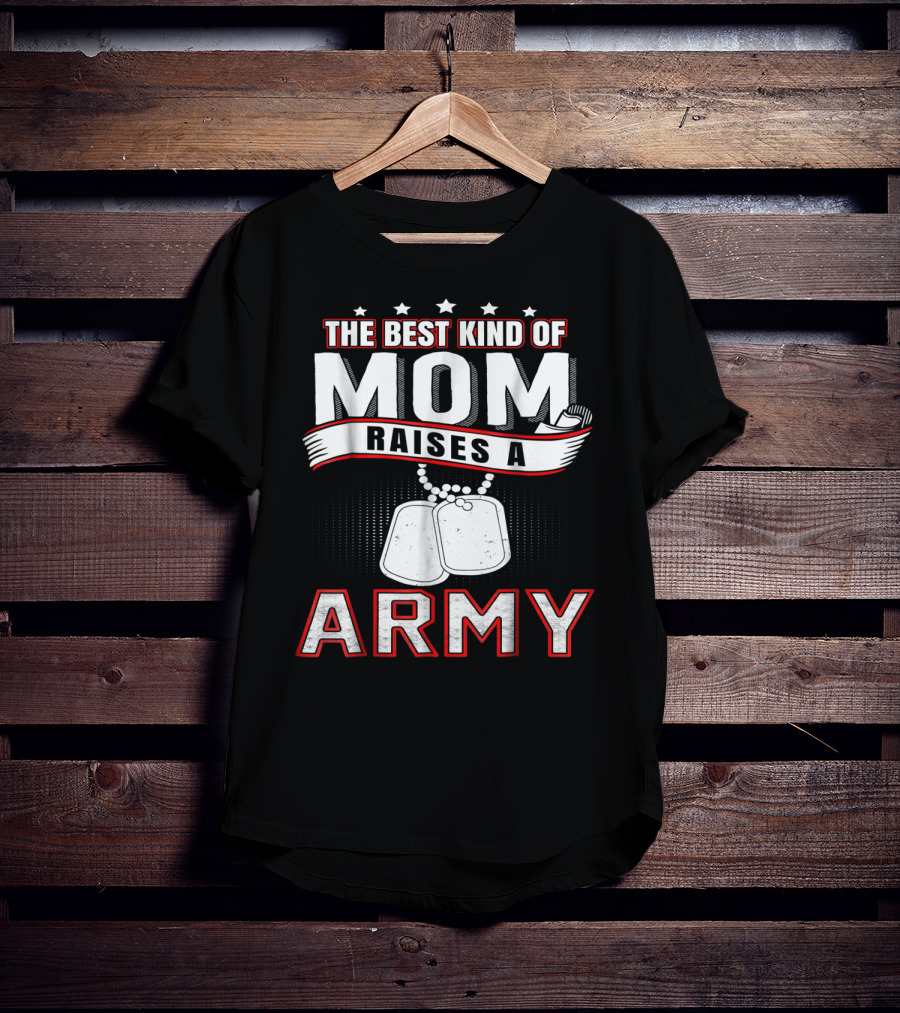The Best Kind Of Mom Raises An Army T-Shirt