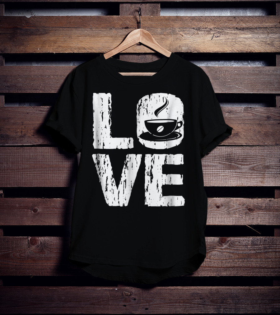 Love Coffee Funny Caffeine Lover T-Shirt