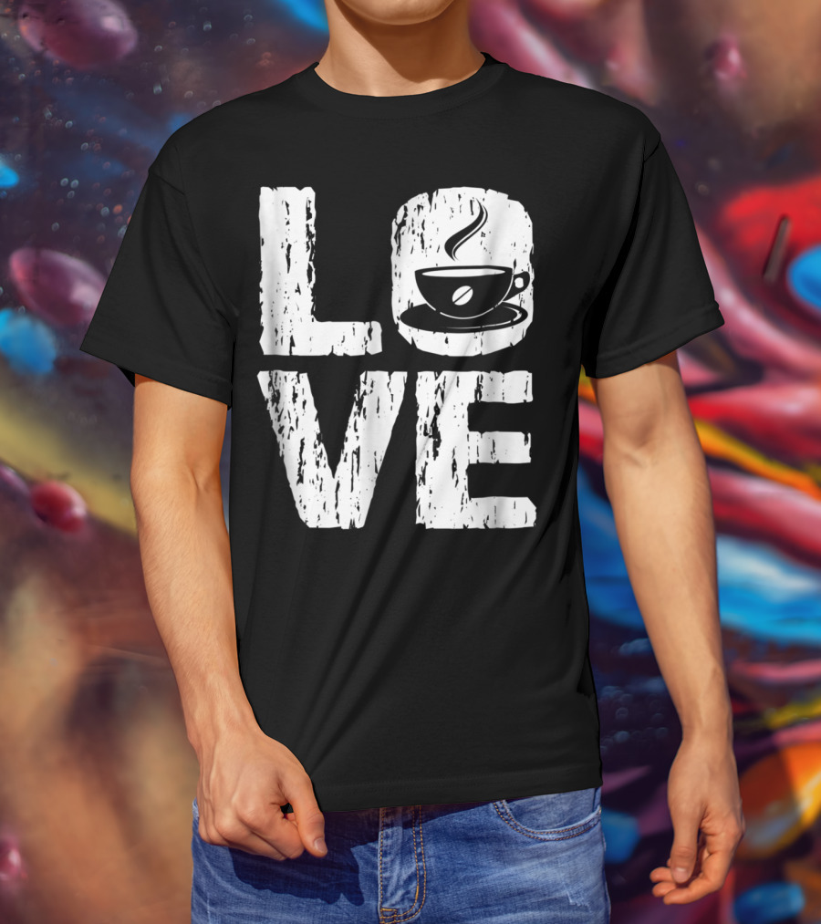 Love Coffee Funny Caffeine Lover T-Shirt