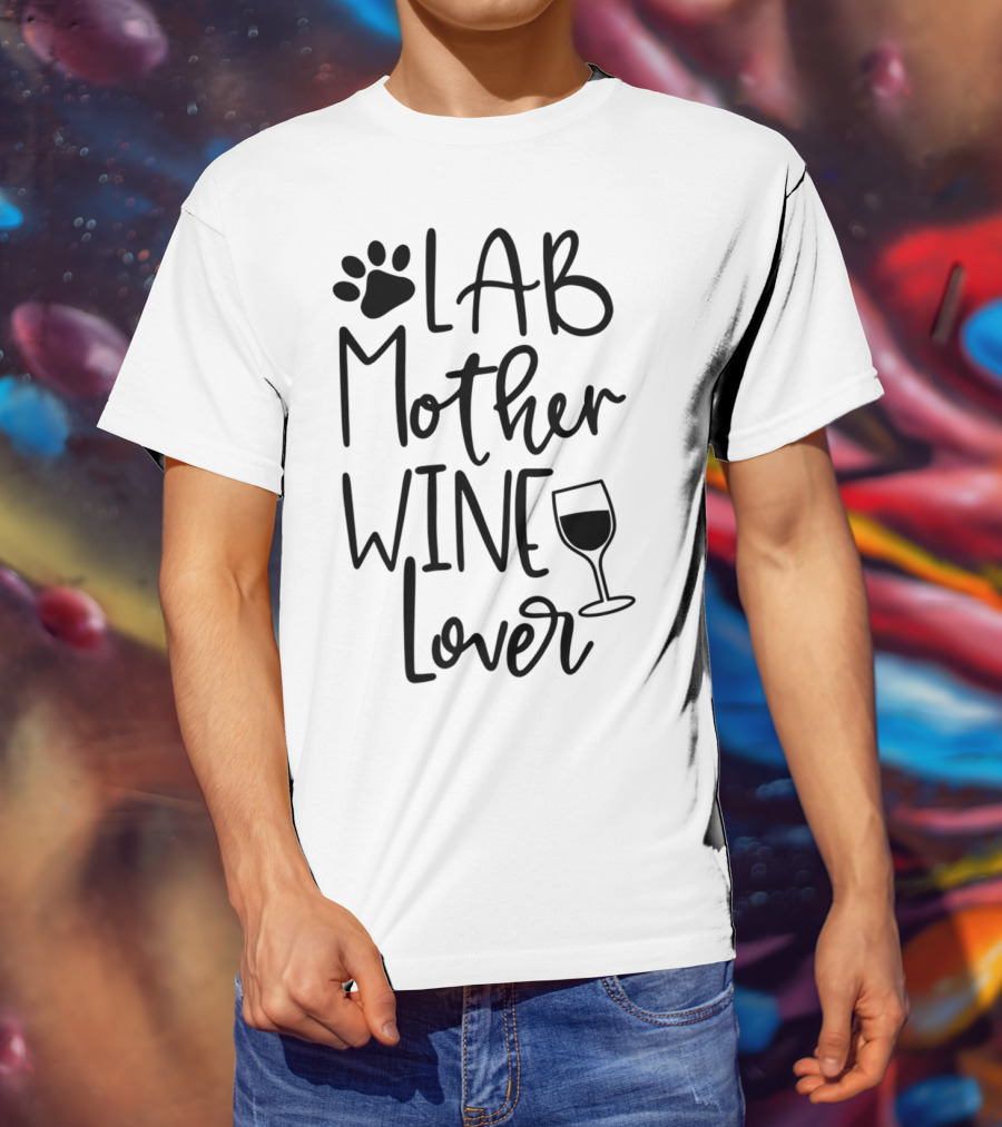 LAB MOTHER WINE LOVER Labrador Dog Mom Birthday Paw Print And Wine Glass T-Shirt