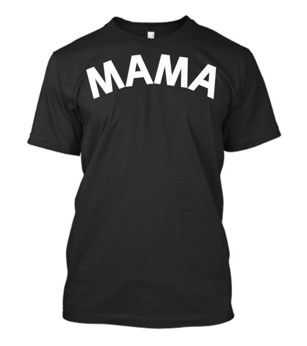 MAMA Text Bold Arch Classic T-Shirt
