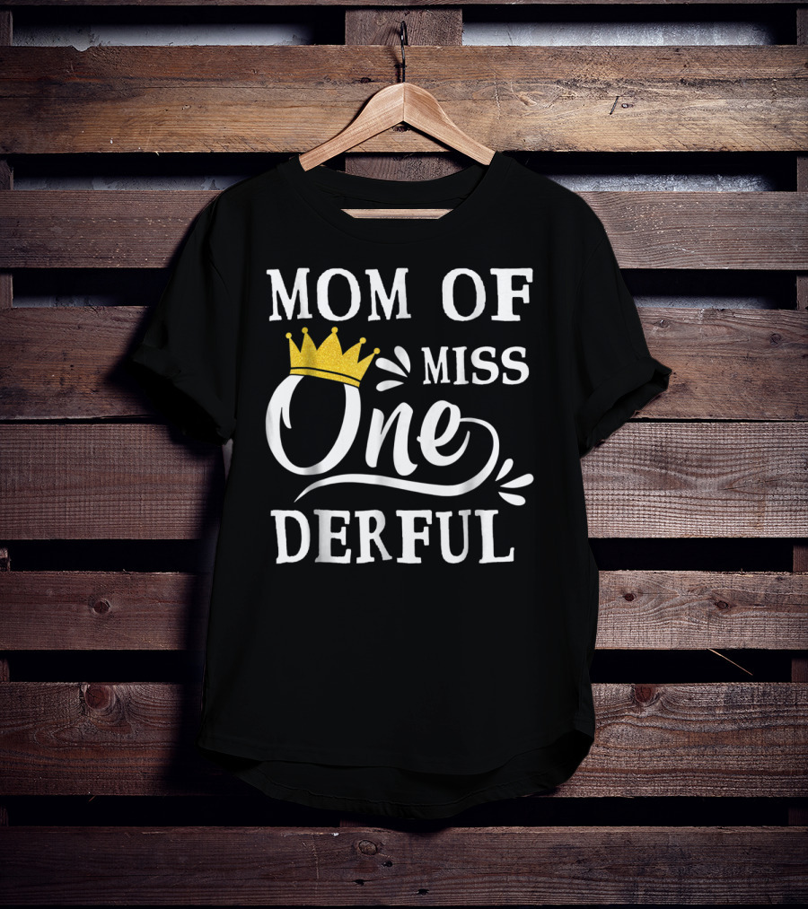 Mom Of Miss Onederful One Year Old Birthday Princess T-Shirt