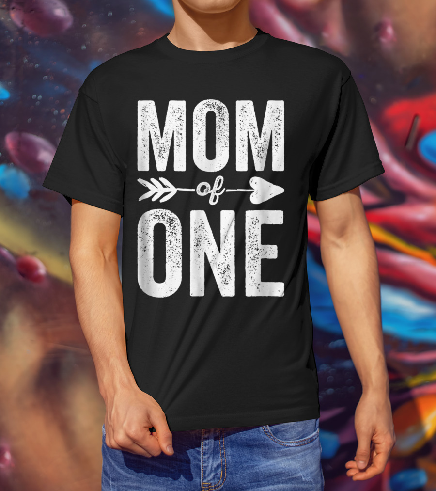 Mom Of One Arrow Heart Design Thank You Raising One Kid47 T-Shirt