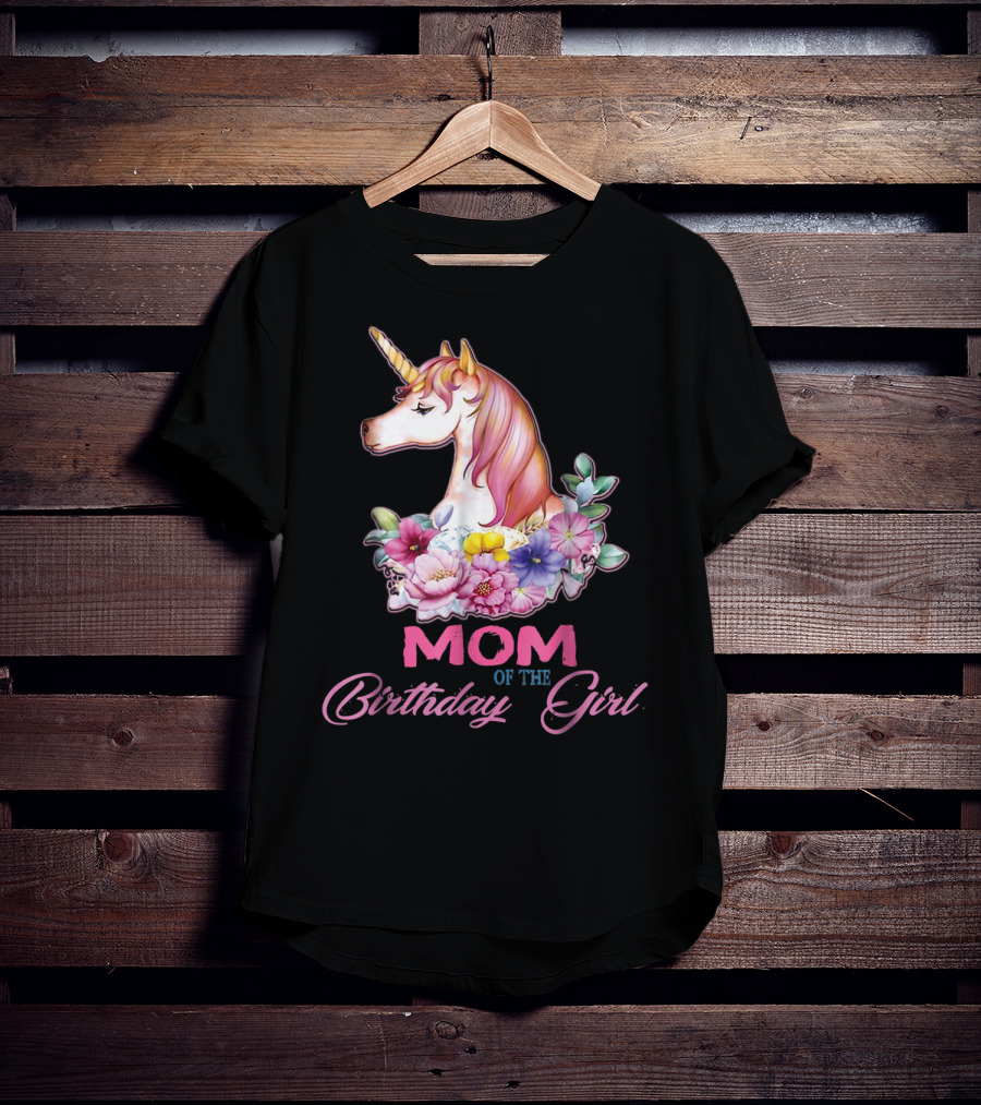 Mom Of The Birthday Girl Unicorn With Floral Accents T-Shirt