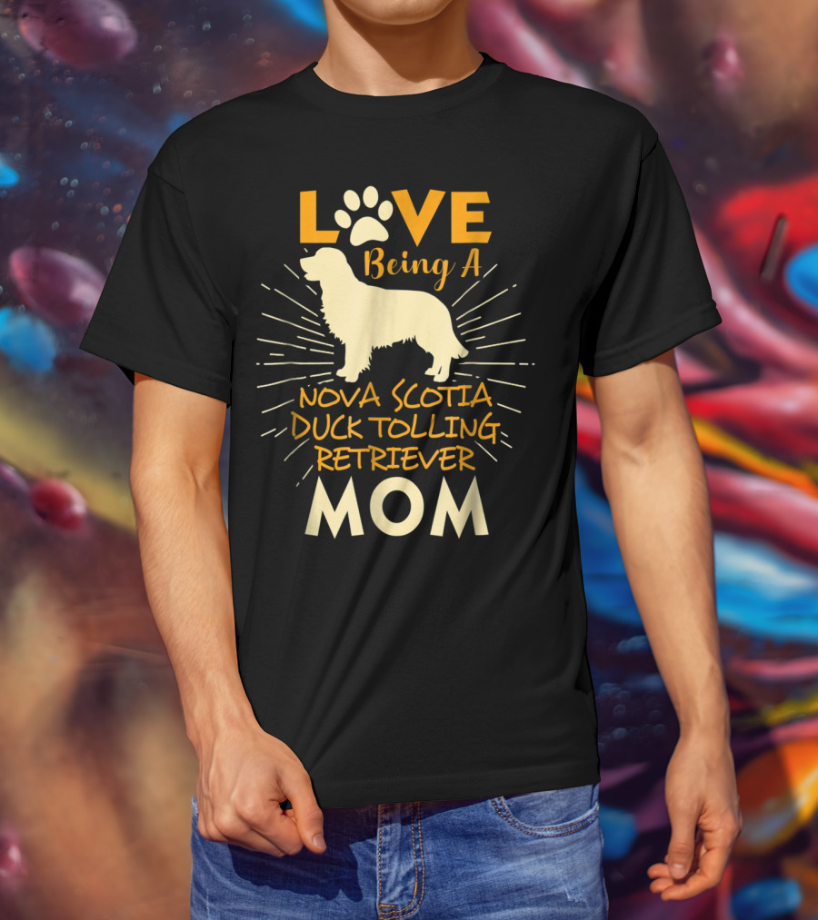 Love Being A Nova Scotia Duck Tolling Retriever Mom T-Shirt