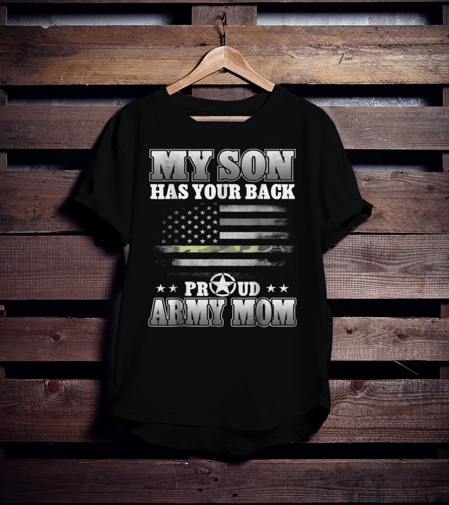 My Son Has Your Back Proud Army Mom American Flag Star T-Shirt