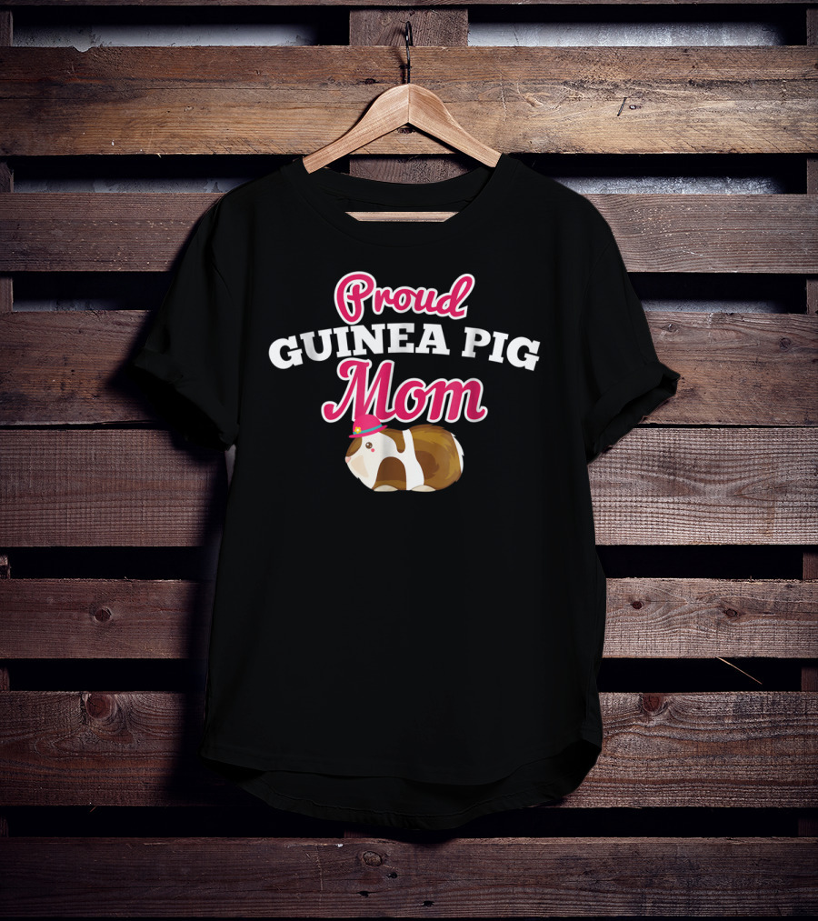 Proud Guinea Pig Mom Funny Cute For Pig Lover T-Shirt