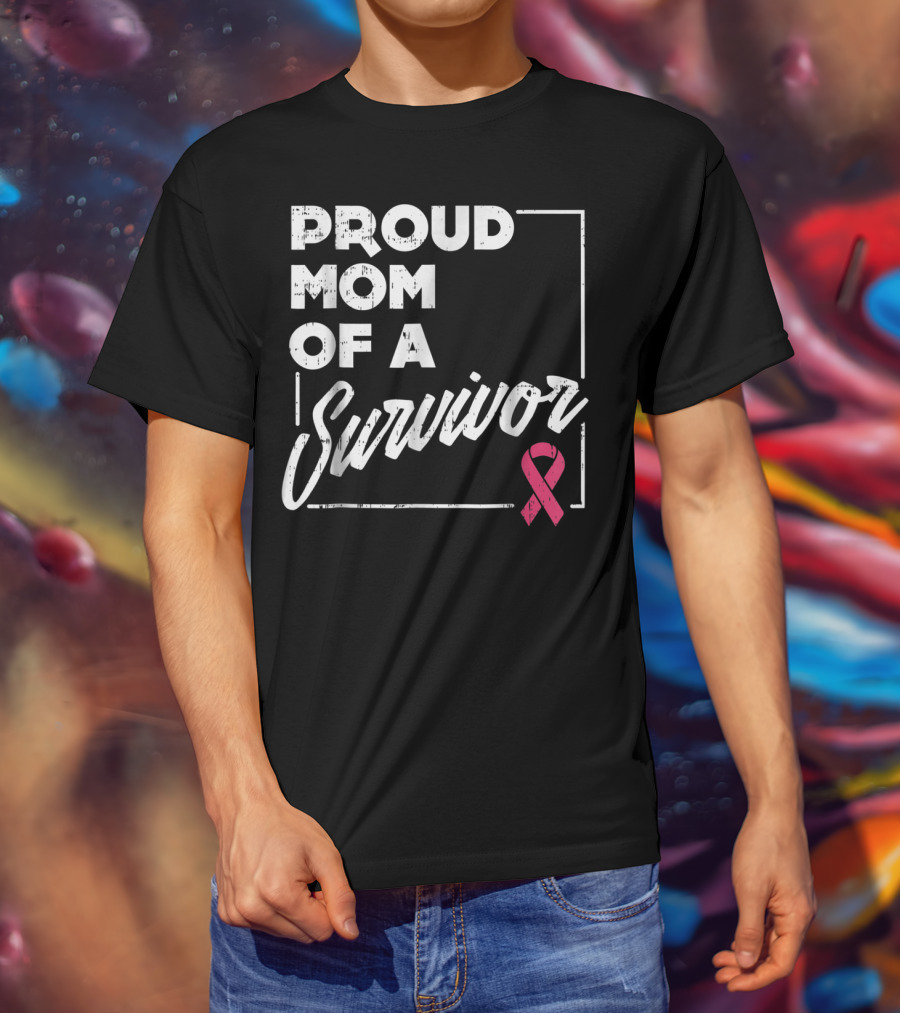 Proud Mom Of A Survivor Breast Cancer Awareness Pink T-Shirt
