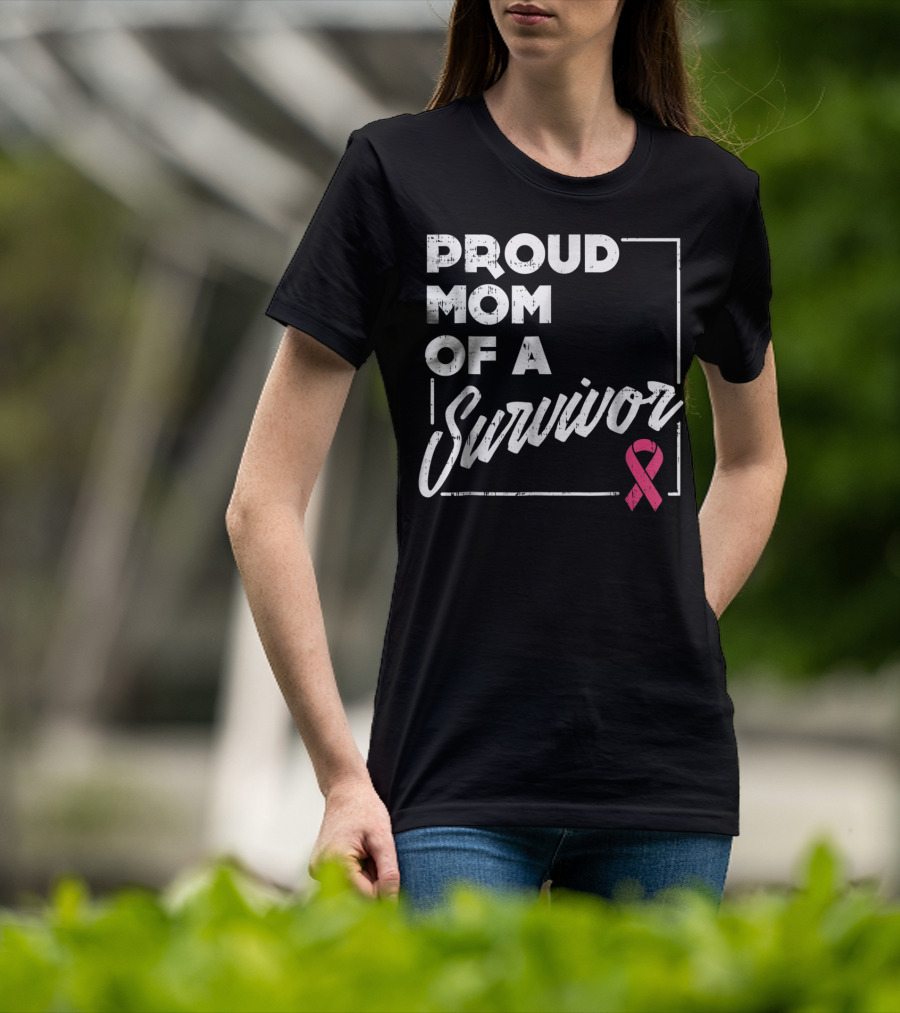 Proud Mom Of A Survivor Breast Cancer Awareness Pink T-Shirt