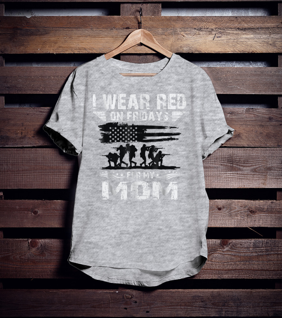 I Wear Red On Fridays For My Deployed Mom Military Support T-Shirt