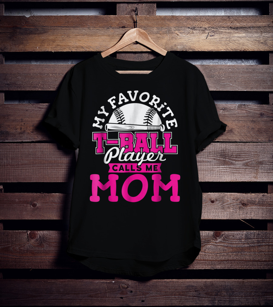 My Favorite T-Ball Player Calls Me Mom T-Shirt