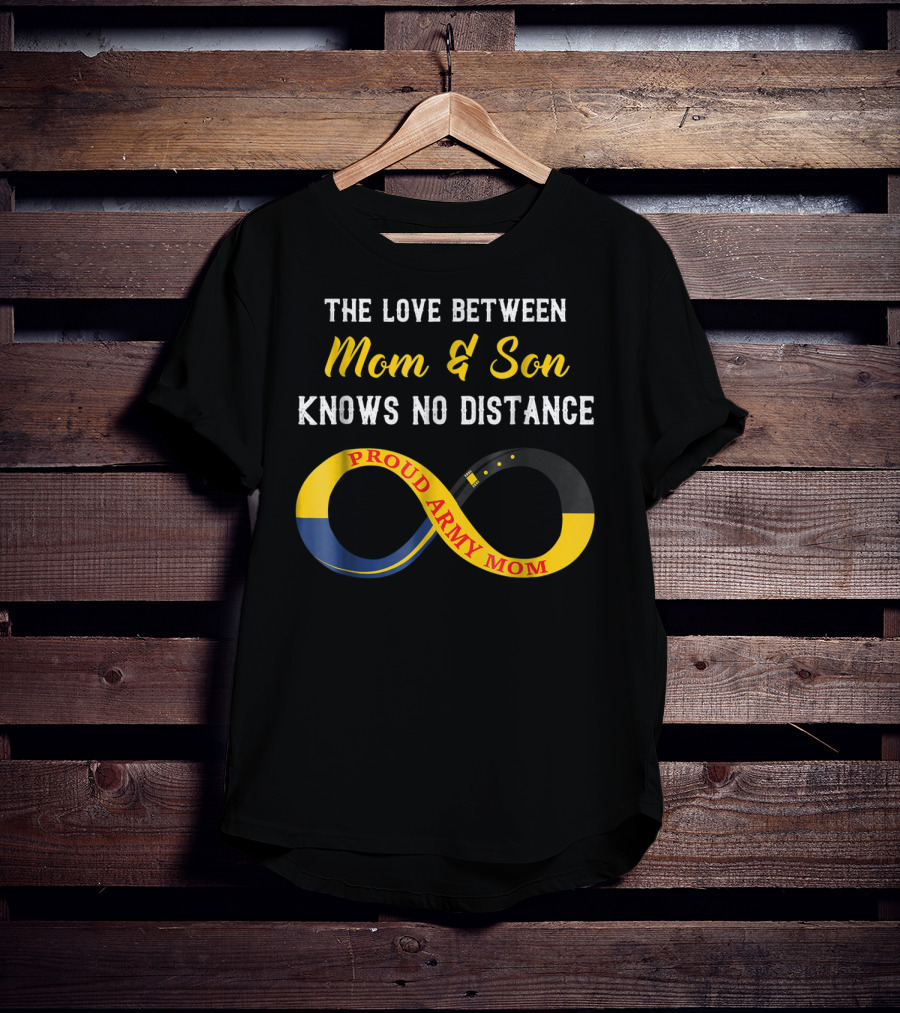The Love Between Mom And Son Knows No Distance Proud Army Mom T-Shirt