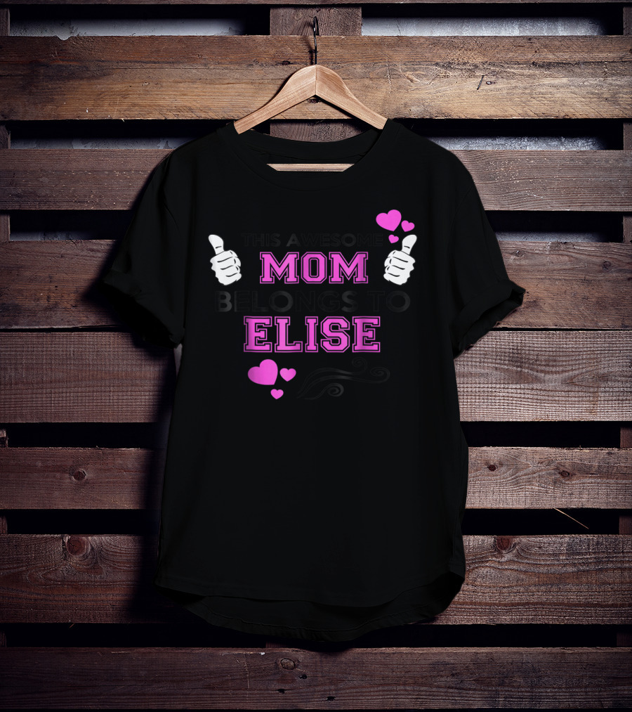 This Awesome Mom Belongs To Elise With Thumbs Up And Hearts T-Shirt