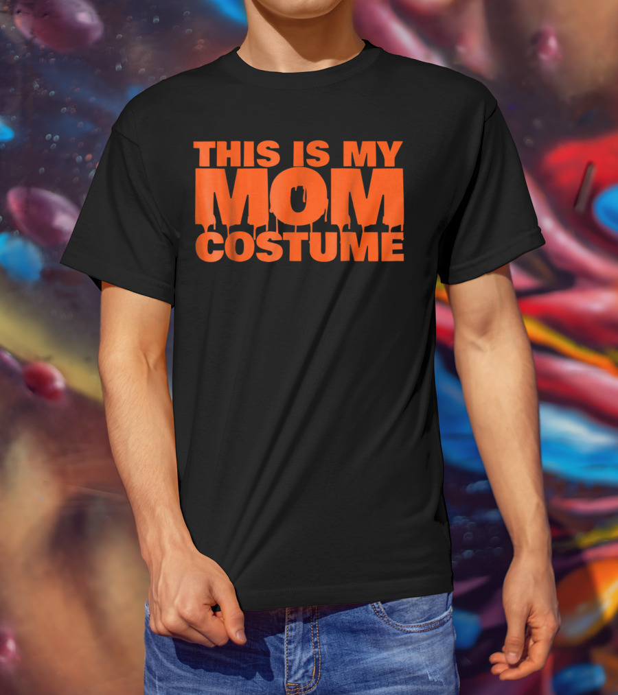 This Is My Mom Costume Scary Halloween S53 T-Shirt