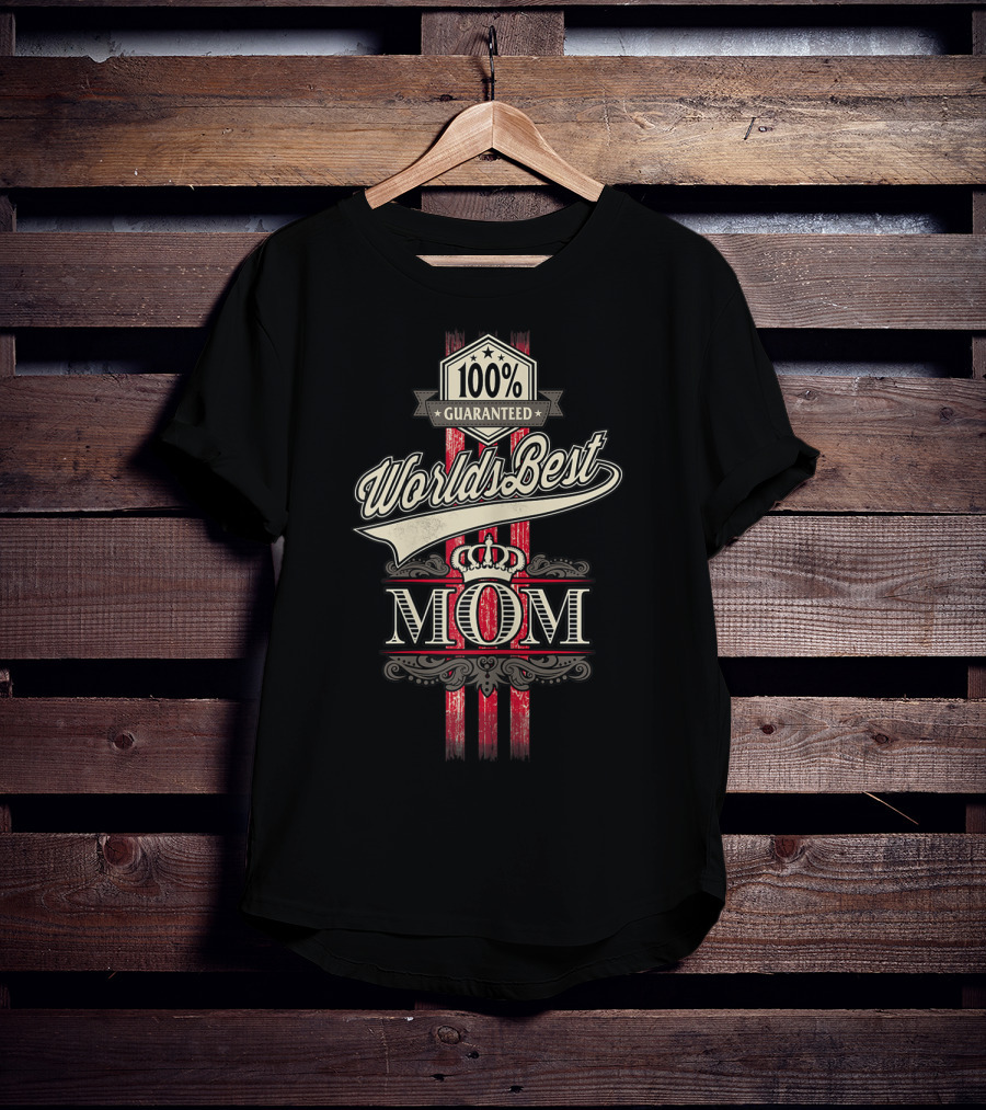 100% Guaranteed World's Best Mom With Crown And Elegant T-Shirt