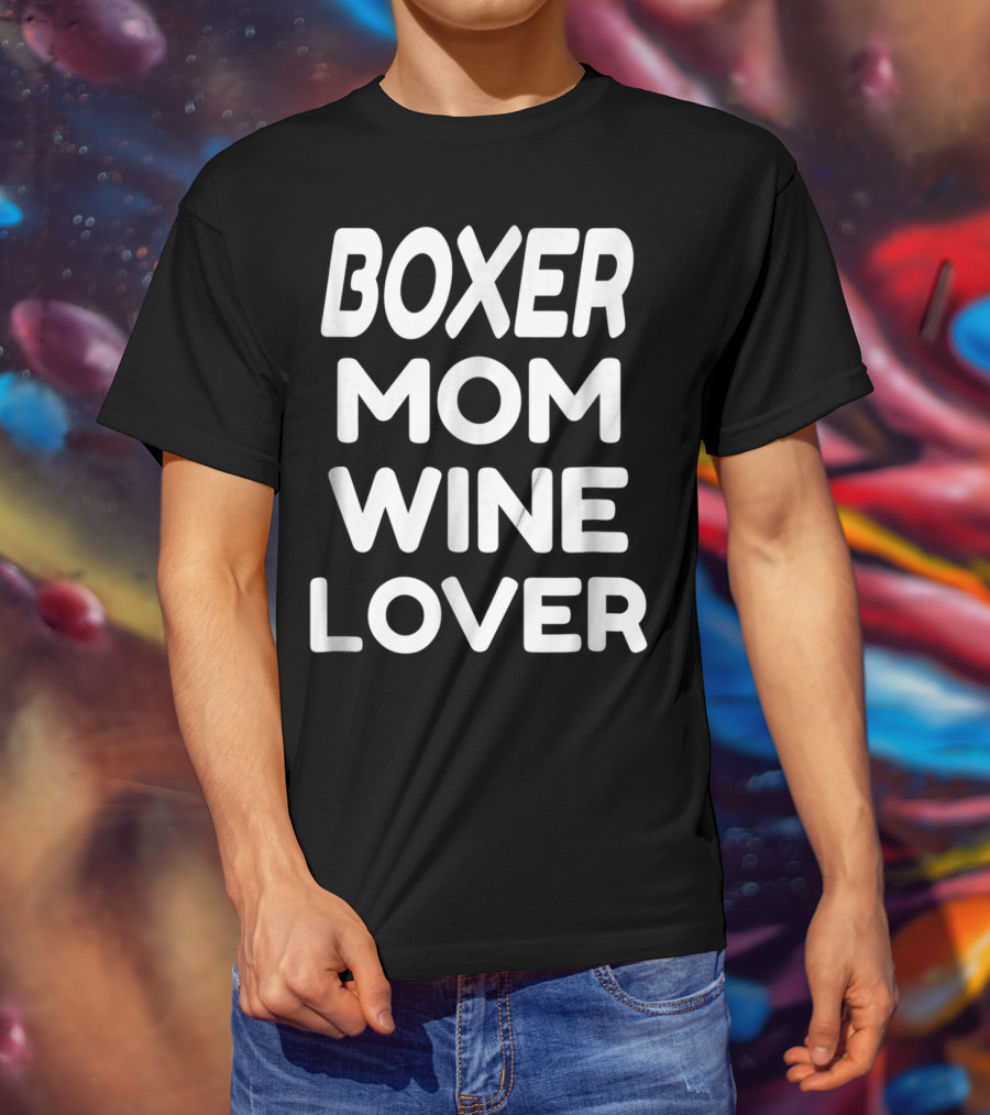 Boxer Mom Wine Lover T-Shirt