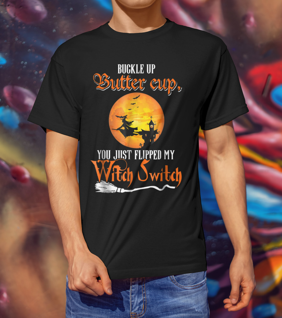 Buckle Up Buttercup You Just Flipped My Witch Switch Halloween Witches Moon Broomstick T-Shirt