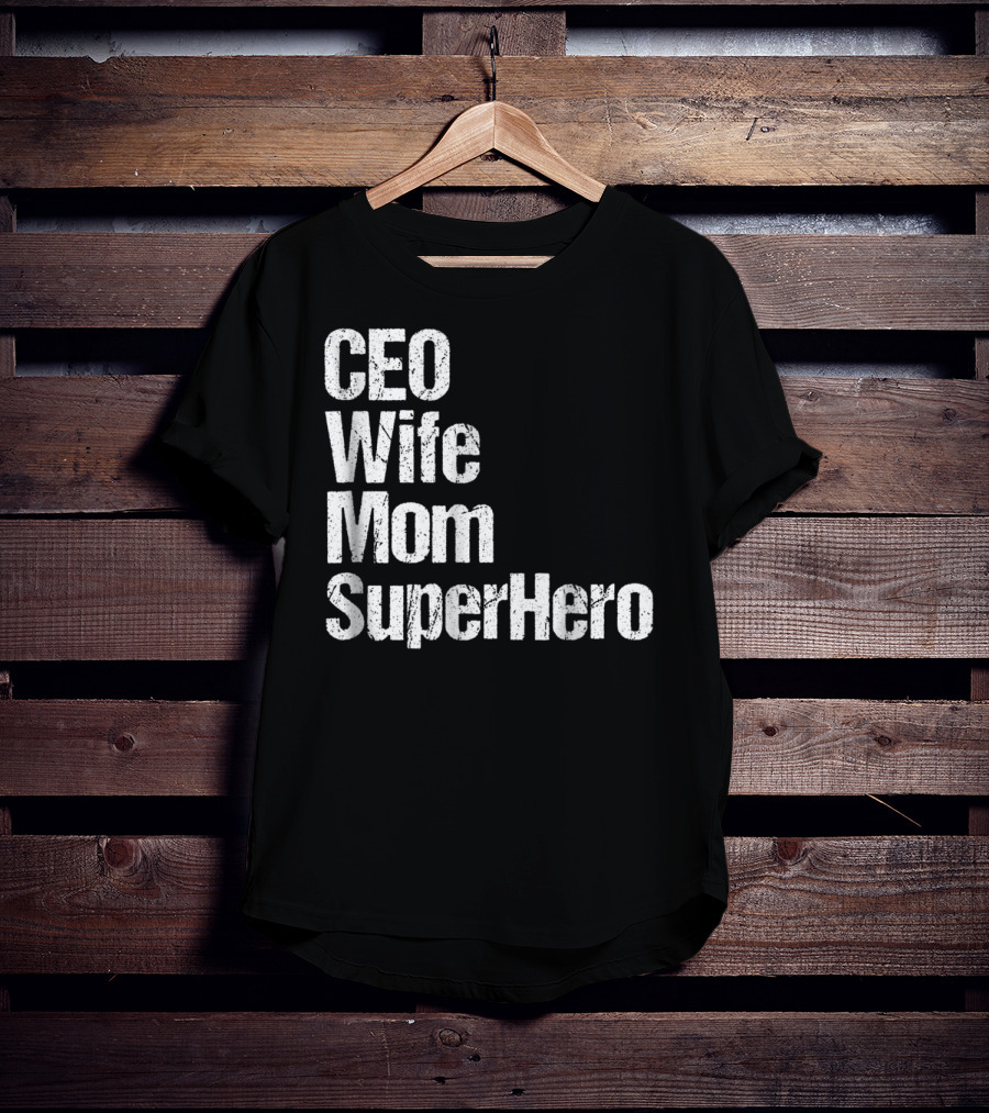 CEO Wife Mom SuperHero Mother T-Shirt