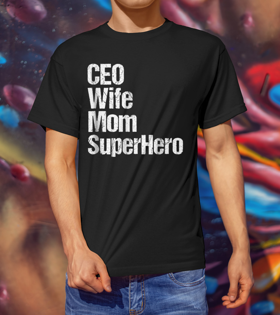 CEO Wife Mom SuperHero Mother T-Shirt