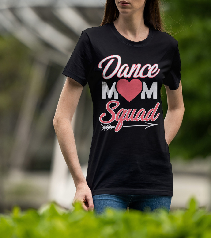 Dance Mom Squad Heart Arrow Design Mom Life T-Shirt