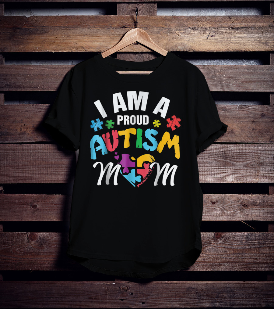 I Am A Proud Autism Mom T-Shirt