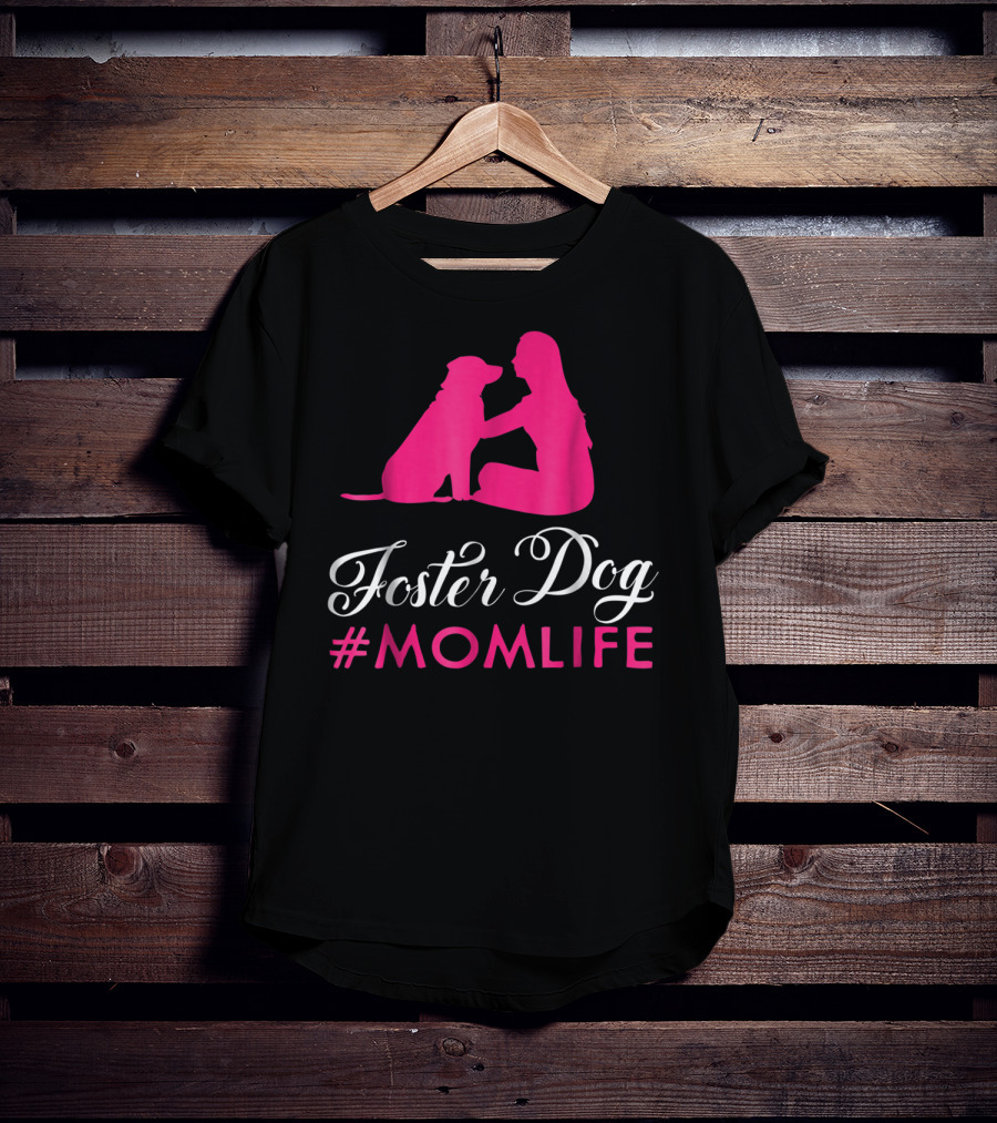Foster Dog #MomLife Moms Who Rescue Dogs87 T-Shirt