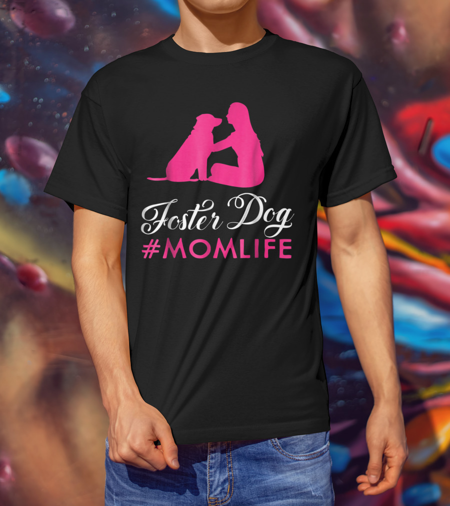 Foster Dog #MomLife Moms Who Rescue Dogs87 T-Shirt