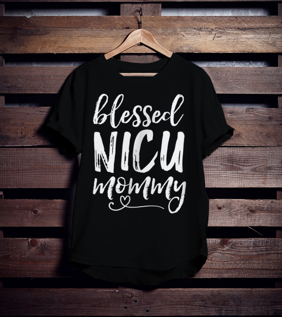 Blessed NICU Mommy NICU Graduate Family Mommy T-Shirt