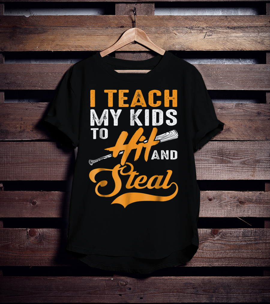 I Teach My Kids To Hit And Steal Baseball T-Shirt