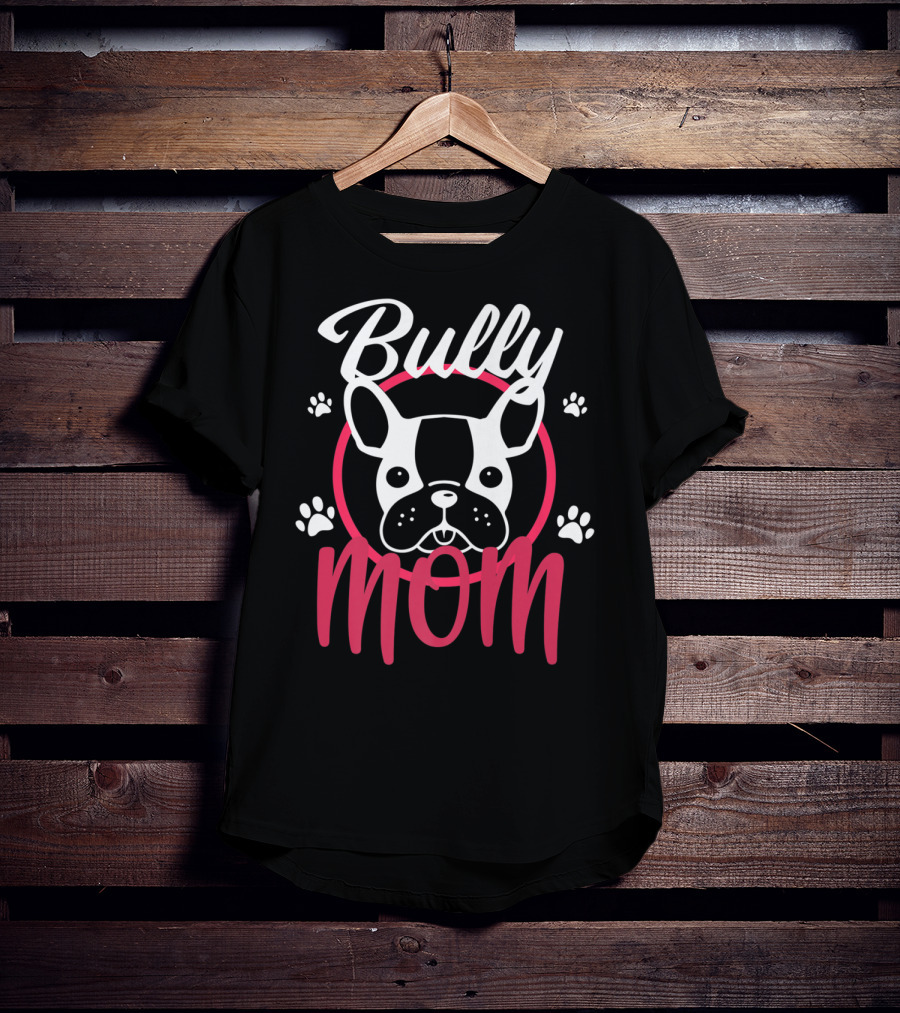Bully Mom French Bulldog Funny Bully T-Shirt