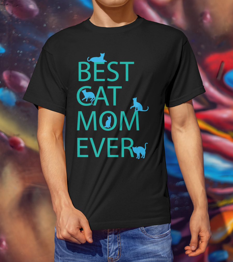 Best Cat Mom Ever Funny Cat Lovers Cat Lady T-Shirt
