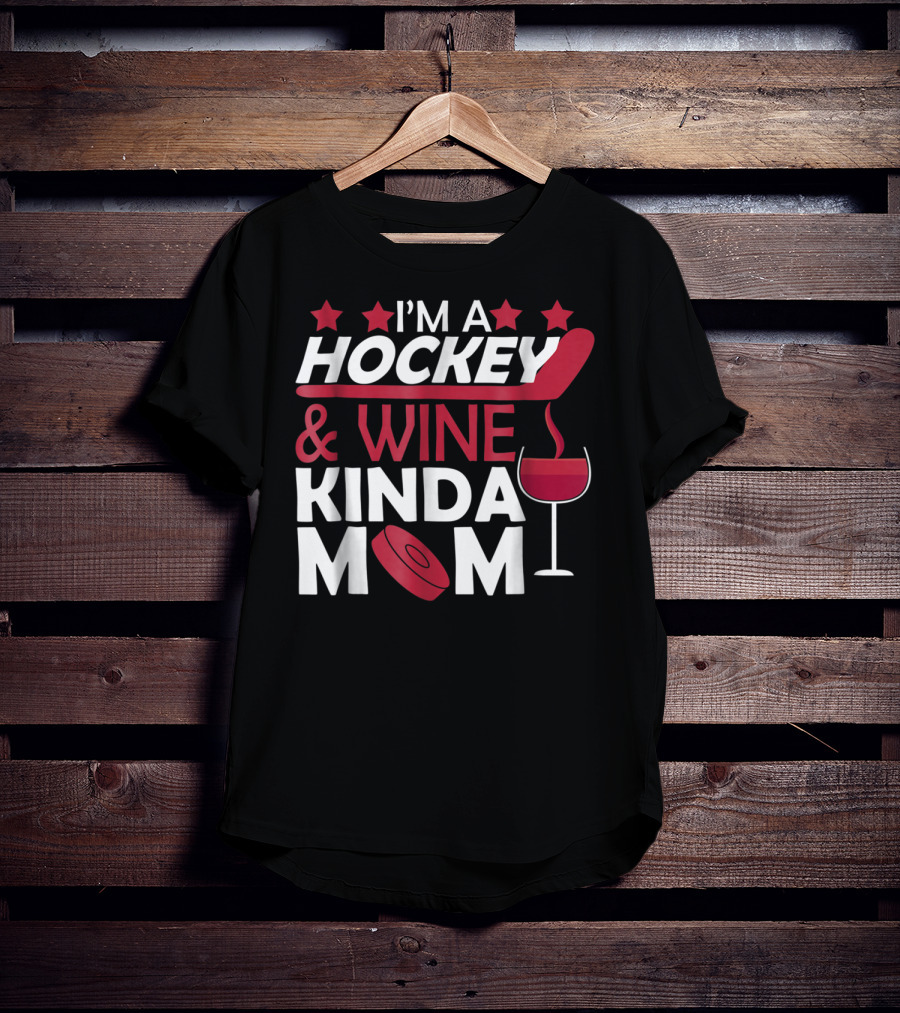 I'm A Hockey And Wine Kinda Mom T-Shirt