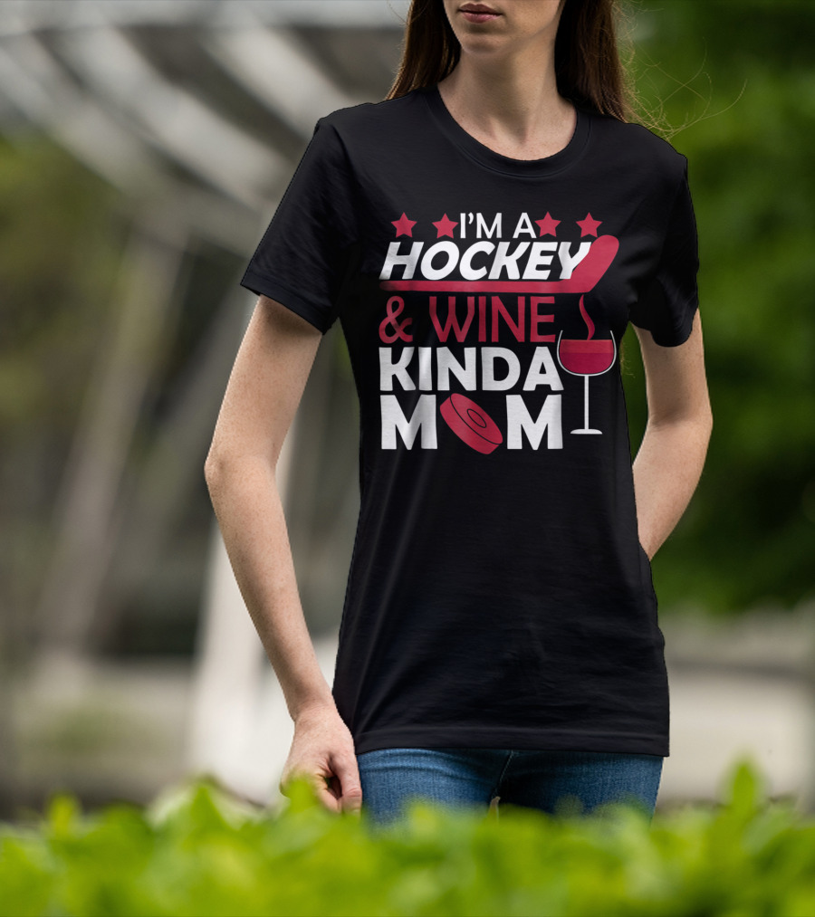 I'm A Hockey And Wine Kinda Mom T-Shirt