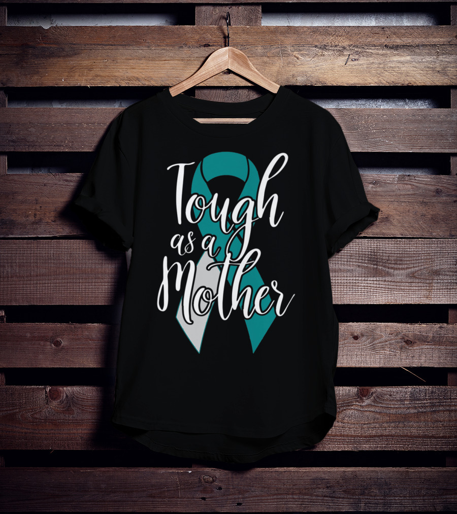 Tough As A Mother Cervical Cancer Awareness T-Shirt