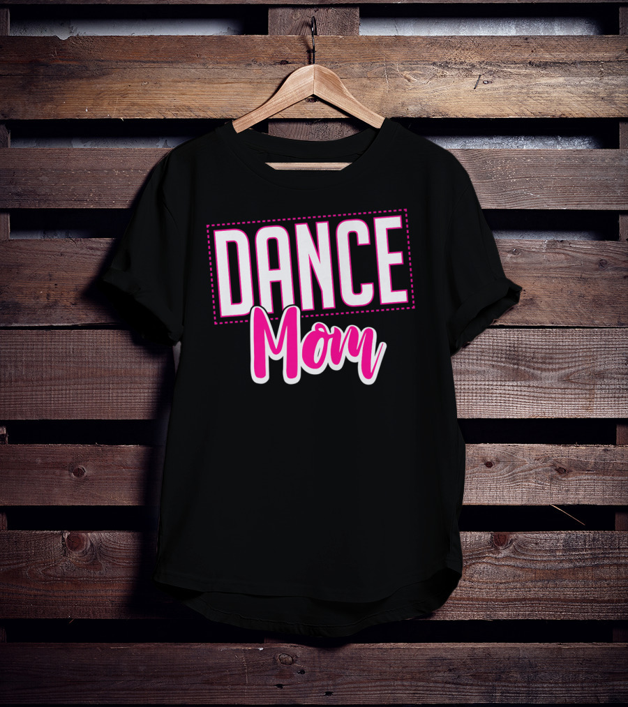 Dance Mom Life Dance Mom T-Shirt