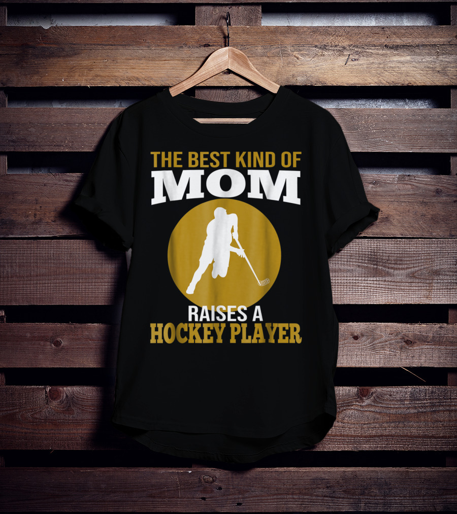 The Best Kind Of Mom Raises A Hockey Player T-Shirt