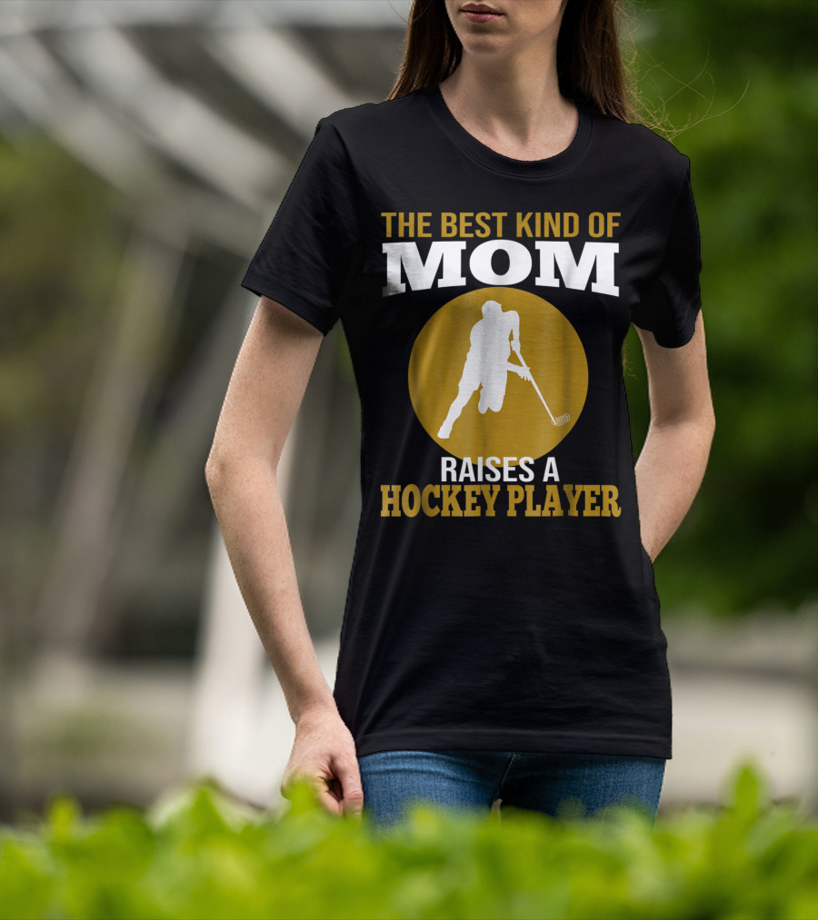 The Best Kind Of Mom Raises A Hockey Player T-Shirt