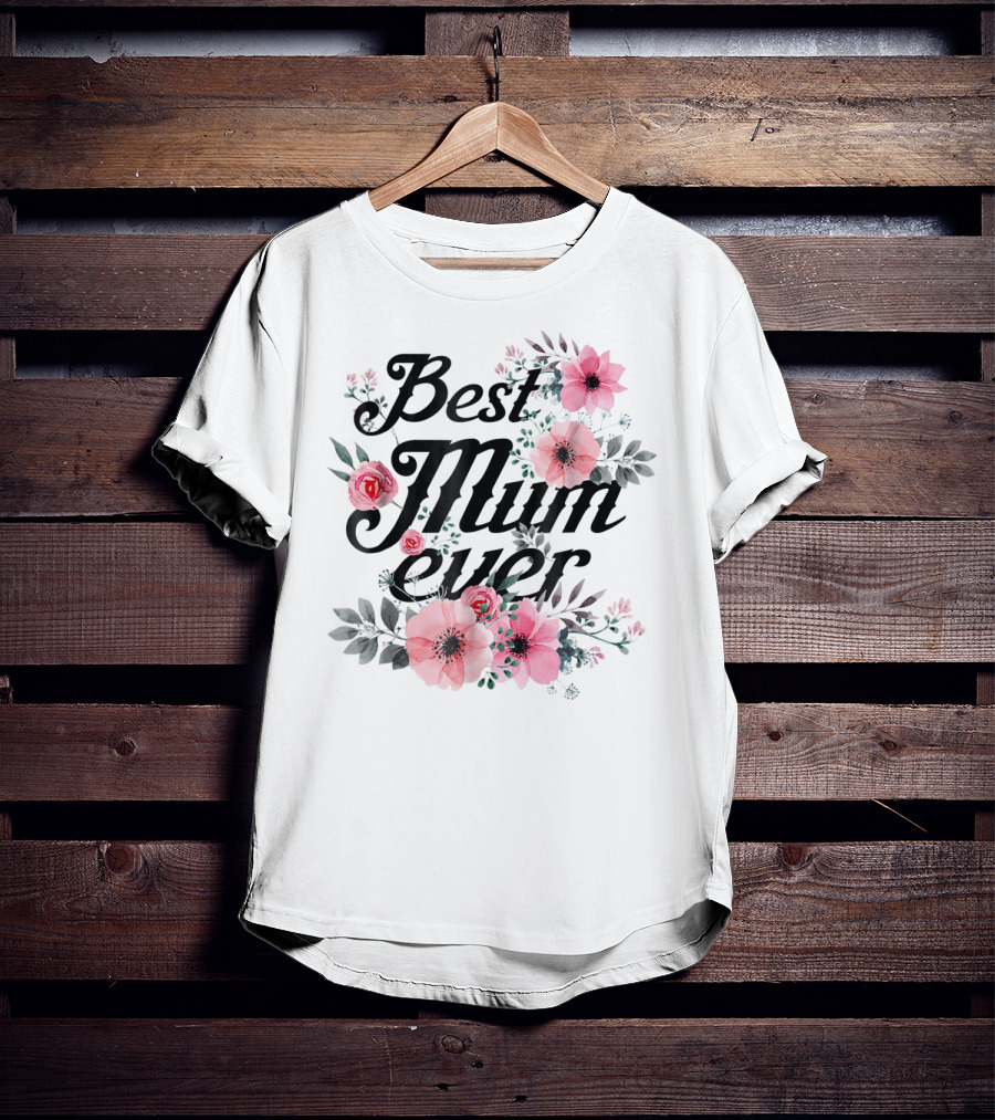 Best Mum Ever Mom Floral Roses And Anemones T-Shirt