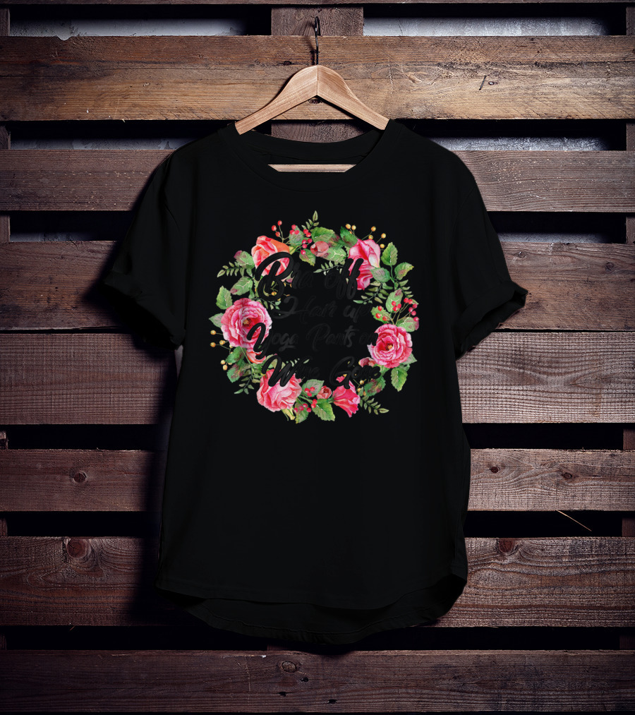 Bra Off Hair Up Yoga Pants On Wine Gone Mom Mother Floral T-Shirt
