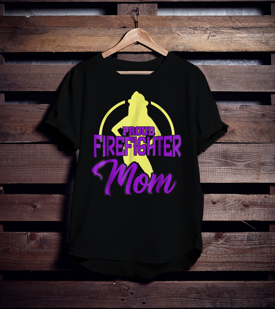 Proud Firefighter Mom Women Son Daughter T-Shirt