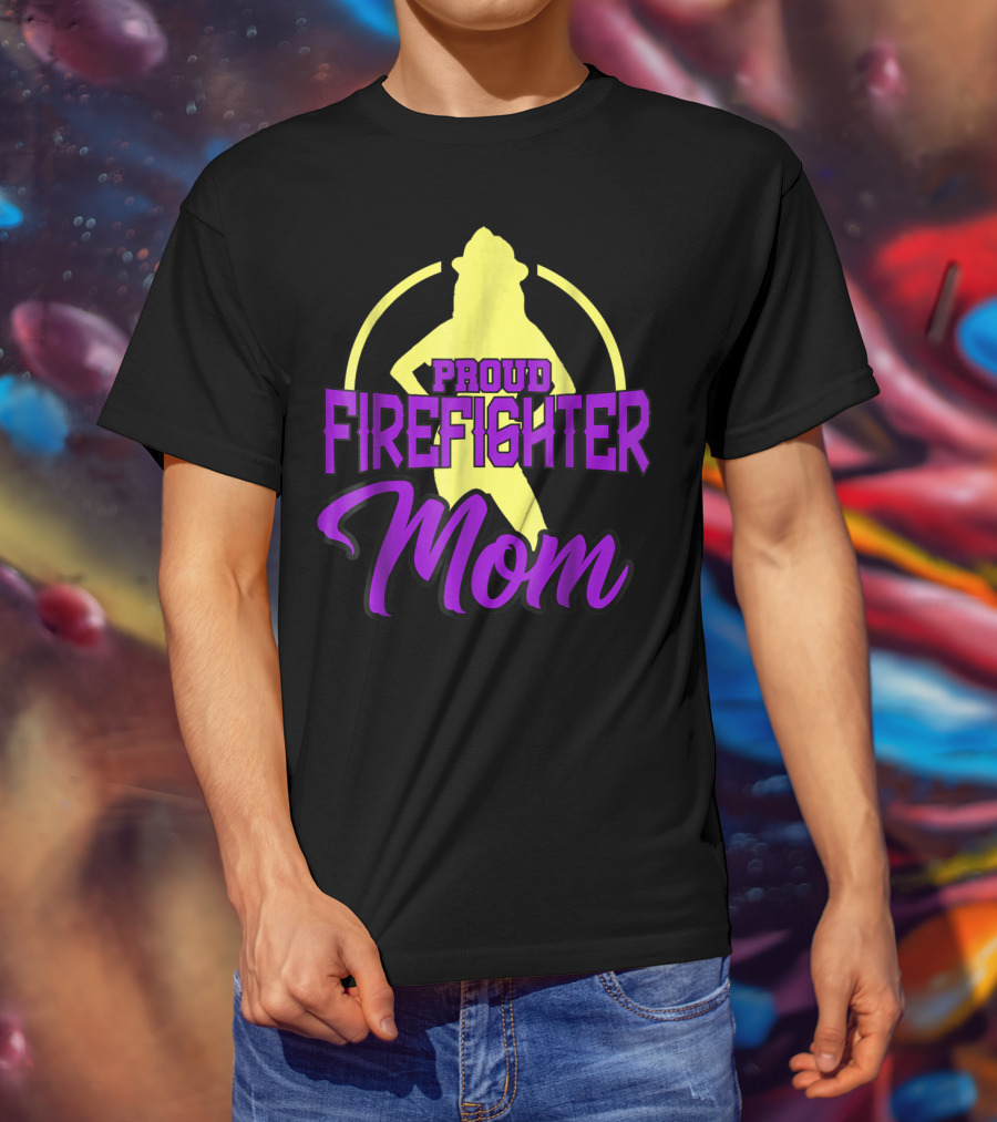 Proud Firefighter Mom Women Son Daughter T-Shirt