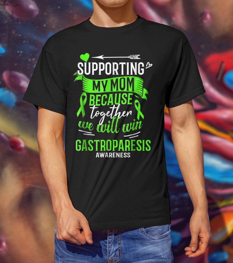 Supporting My Mom Because Together We Will Win Gastroparesis Awareness T-Shirt