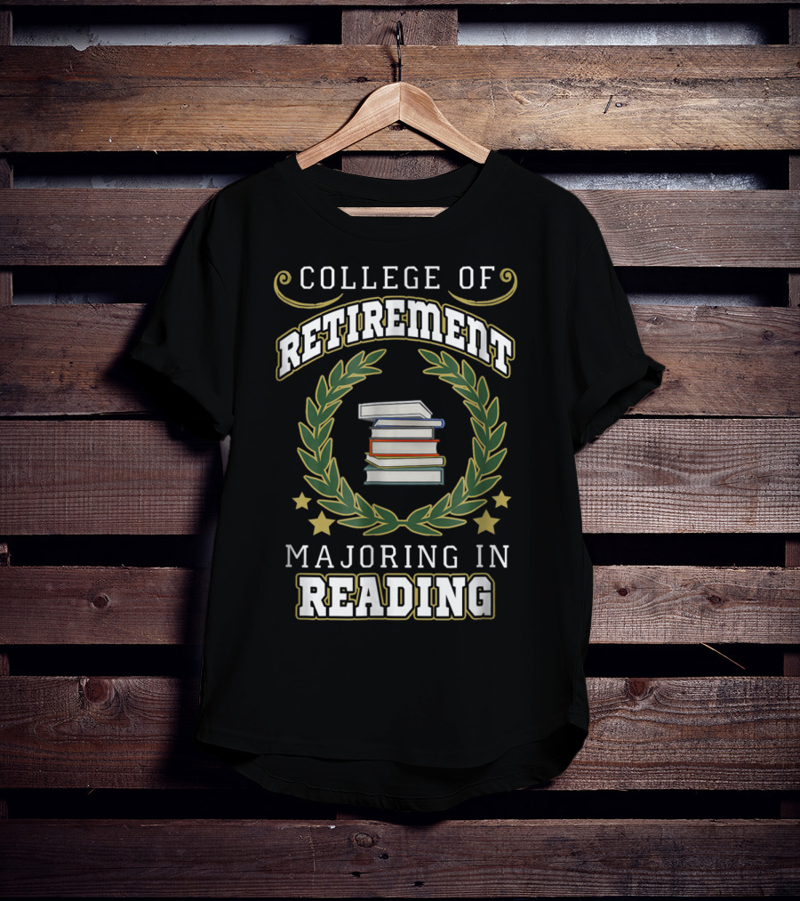 College Of Retirement Majoring In Reading T-Shirt