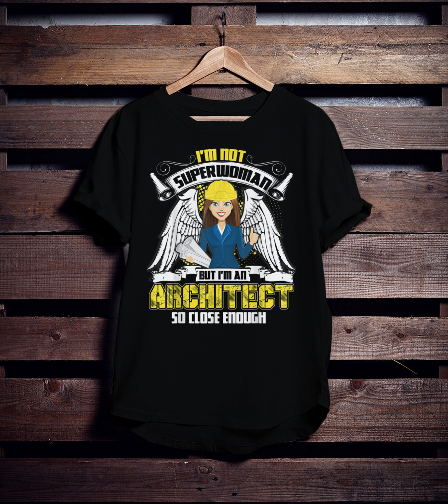 I'm Not Superwoman But I'm An Architect So Close Enough T-Shirt