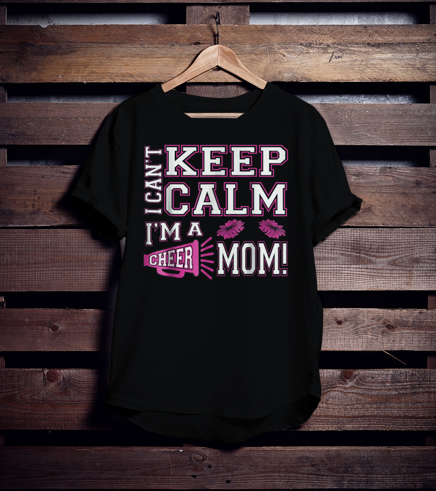 I Can't Keep Calm I'm A Cheer Mom Pink95 Megaphone And Pom Poms T-Shirt
