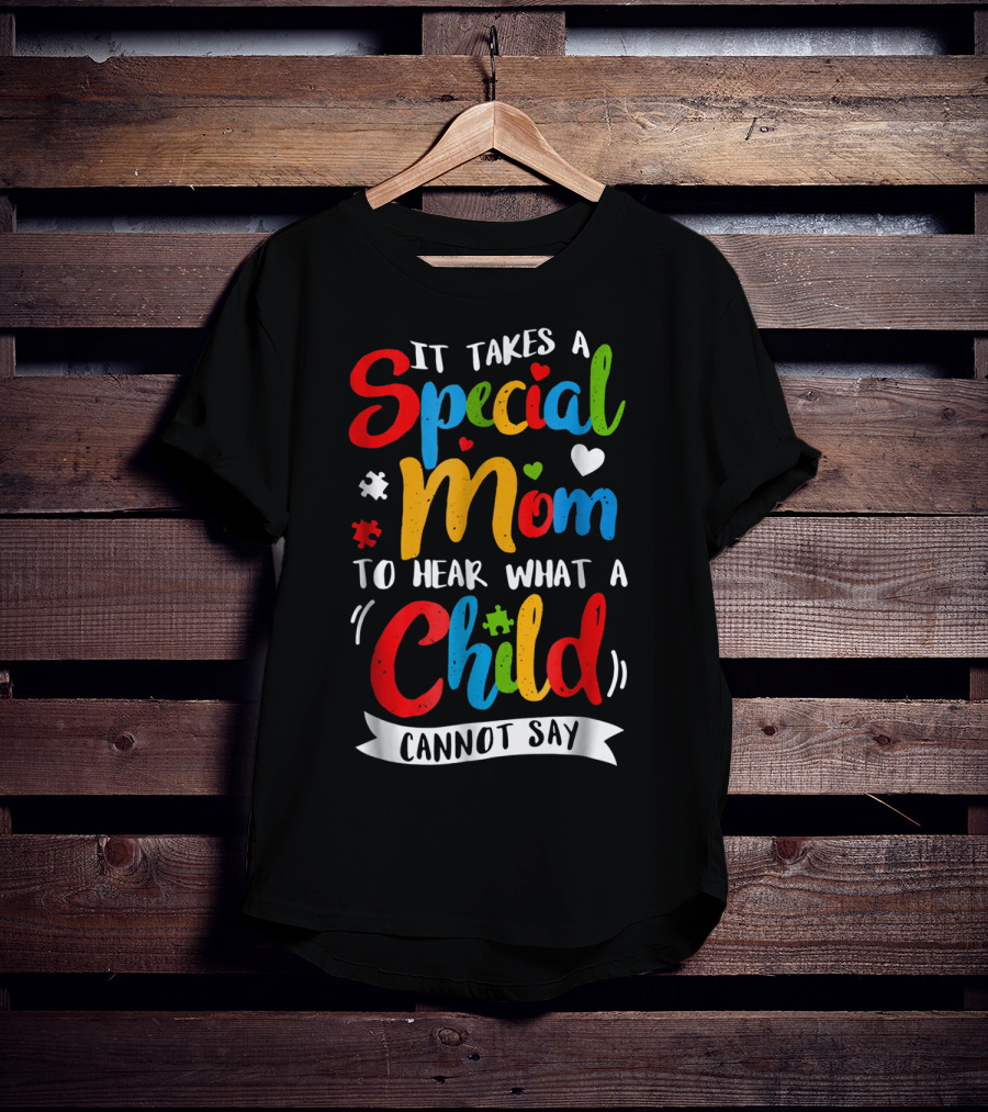 It Takes A Special Mom To Hear What A Child Cannot Say Puzzle Heart T-Shirt