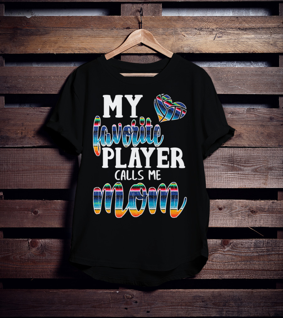 My Favorite Player Calls Me Mom Boho Serape Volleyball T-Shirt