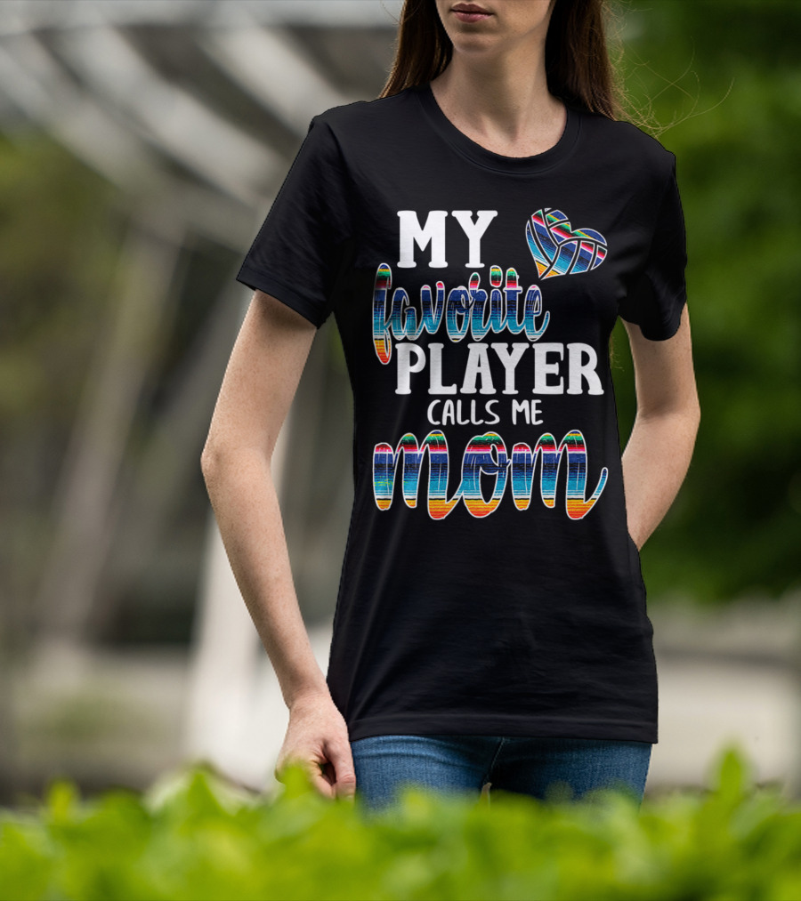 My Favorite Player Calls Me Mom Boho Serape Volleyball T-Shirt