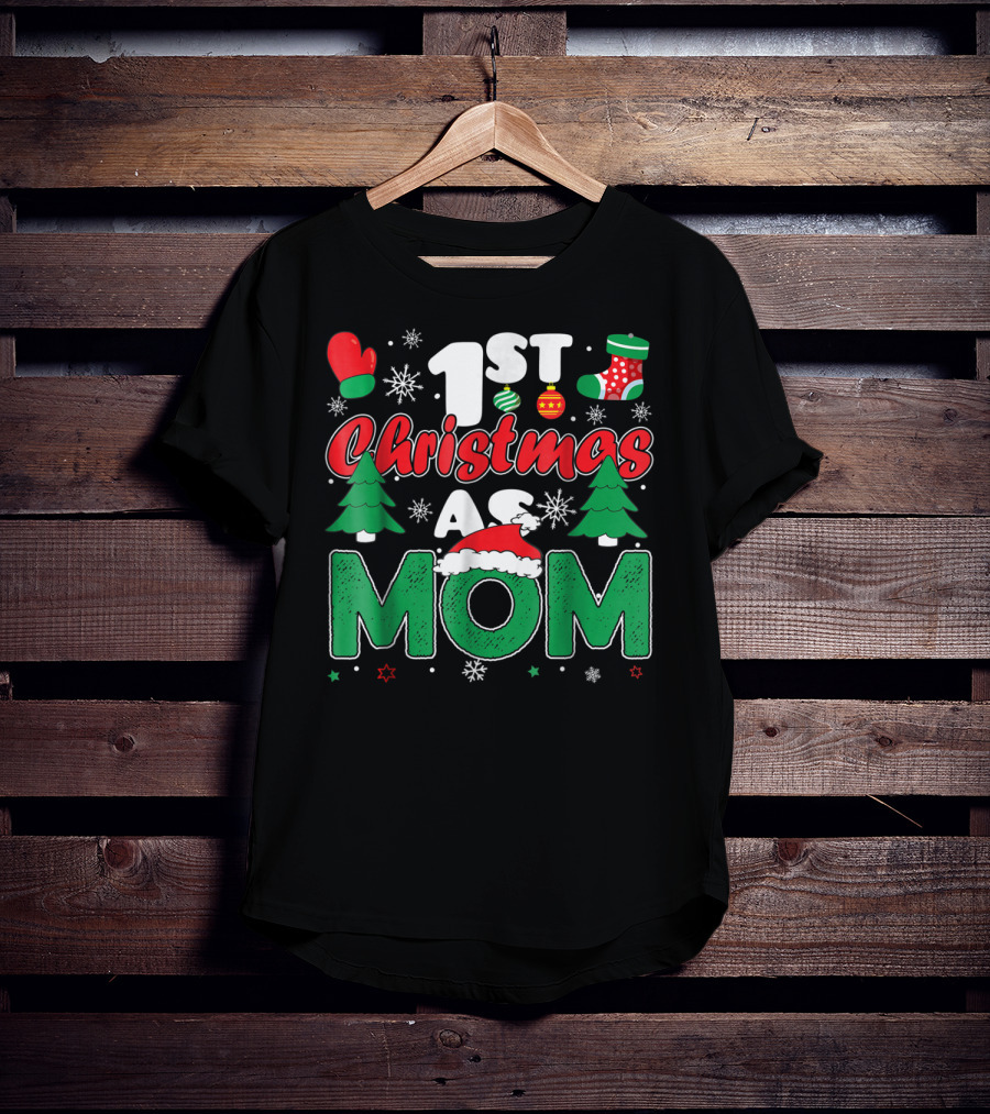 1st Christmas As Mom Snowflakes Trees Mittens Ornaments Holiday Cheer T-Shirt