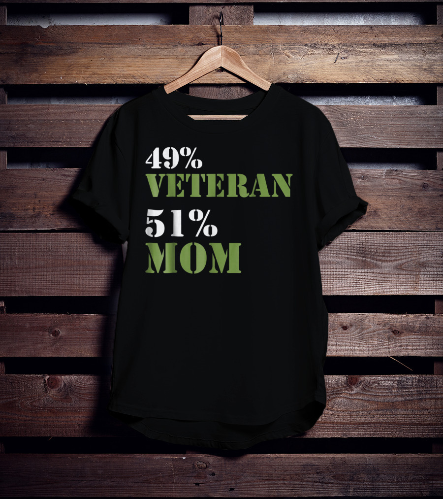 49% Veteran 51% Mom Veterans Day T-Shirt